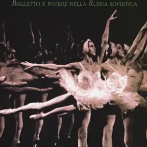 Occasione I cigni del Cremlino. Balletto e potere nella Russia sovietica