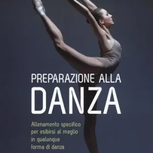 Preparazione alla danza. Allenamento specifico per esibirsi al meglio in qualunque forma di danza Spedito Oggi
