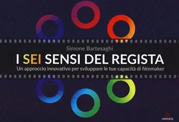 I sei sensi del regista. Un approccio innovativo per sviluppare le tue capacità di filmmaker Miglior Prezzo