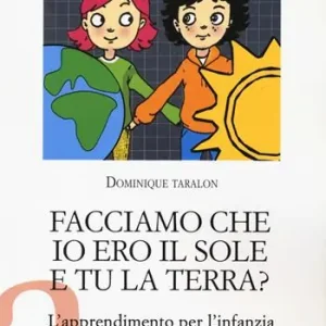 Facciamo che io ero il sole e tu la terra? L‘apprendimento per l‘infanzia attraverso il gioco teatrale Professionale
