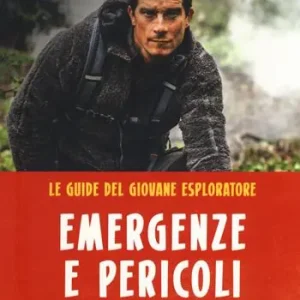 Promo Stagionale Pericoli ed emergenze. Teniche e consigli di sopravvivenza per tutte le situazioni. Le guide del giovane esploratore. Ediz. a colori