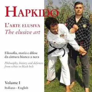 Hapkido. L‘arte elusiva. Ediz. italiana e inglese. Vol. 1 Filosofia, storia e difese da cintura bianca a nera A Buon Prezzo