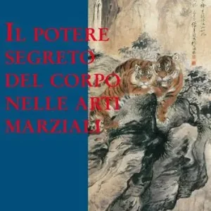 Affare Il potere segreto del corpo nelle arti marziali