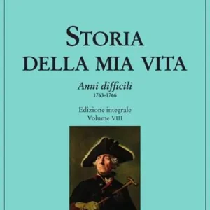 Vendita Finale Storia della mia vita. Vol. 8 Anni difficili. 1763 – 1766