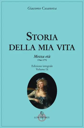 Storia della mia vita. Vol. 9 Mezza età 1766-1770 Novità