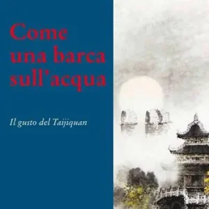 Come una barca nell‘acqua. Il gusto del Taijiquan Miglior Prezzo