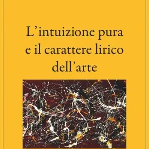 L‘intuizione pura e il carattere lirico dell‘arte Novità