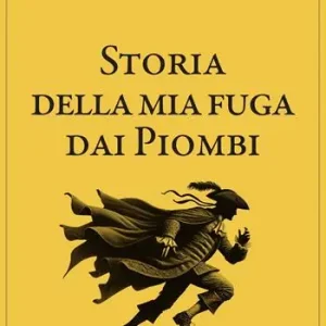 Storia della mia fuga dai piombi Scelto Dai Clienti