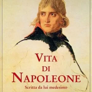 A Buon Prezzo Vita di Napoleone raccontata da lui medesimo