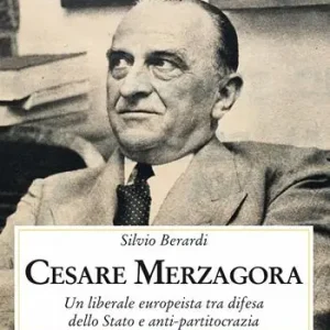 Cesare Merzagora. Un liberale europeista tra difesa dello Stato e anti-partitocrazia Non Perdere