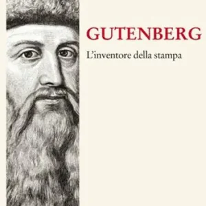 Soddisfatti O Rimborsati Gutenberg. Inventore della stampa