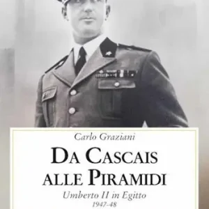 Da Cascais alle piramidi. Umberto II in Egitto 1947-48 Di Tendenza