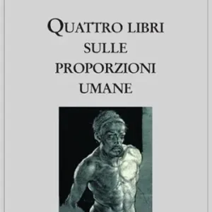 Esclusivo Quattro libri sulle proporzioni umane