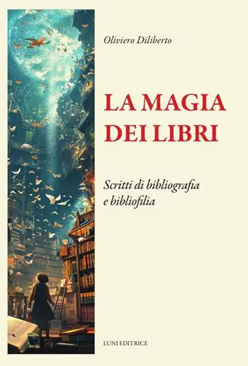 Più Venduto La magia dei libri. Scritti di bibliografia e bibliofilia