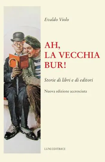 Ah, la vecchia BUR! Storie di libri e di editori. Nuova ediz. A Buon Prezzo