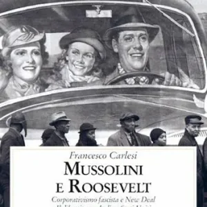 Mussolini e Roosevelt. Corporativismo fascista e New Deal. Il dibattito tra Italia e Stati Uniti Spedizione Espresso