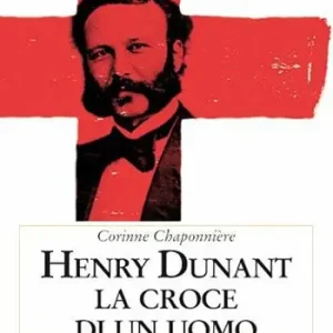 Prezzo Ridotto Henry Dunant. La croce di un uomo