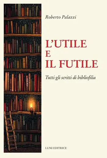 Compra Online L‘utile e il futile. Tutti gli scritti di bibliofilia