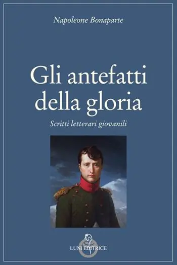 Gli antefatti della gloria. Scritti letterari giovanili Sconto