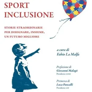 Autismo sport inclusione. Storie straordinarie per disegnare, insieme, un futuro migliore Economico