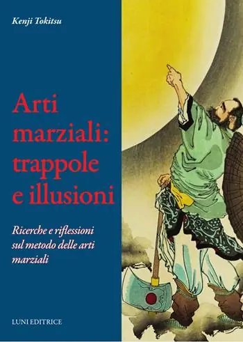 Direttamente Dal Produttore Arti marziali trappole e illusioni. Ricerche e riflessioni sul metodo delle arti marziali