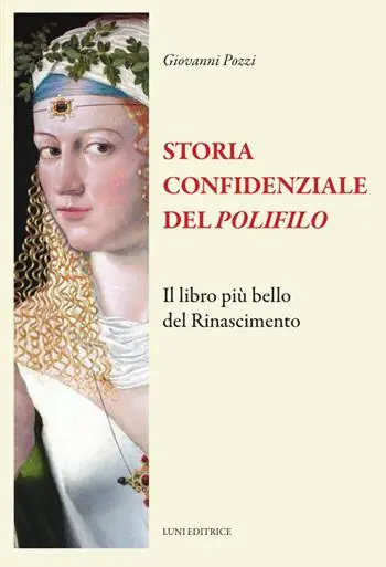 Storia confidenziale del «Polifilo». Il libro più bello del Rinascimento Offerta Lampo