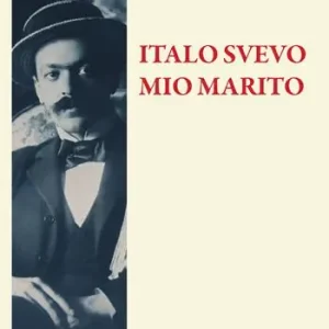 Italo Svevo mio marito. Nuova ediz. Occasione Imperdibile