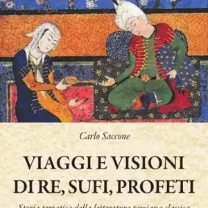 Scelto Dai Clienti Viaggi e visioni di re, sufi e profeti. Vol. 1