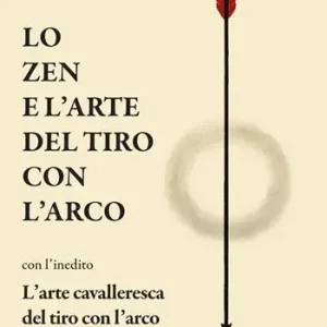 Direttamente Dal Produttore Lo zen e l‘arte del tiro con l‘arco