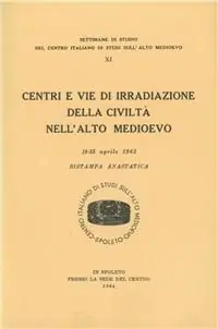 Occasione Centri e vie di irradiazione della civiltà nell‘alto Medioevo. Atti (dal 18 al 23 aprile 1963) (rist. anast.)