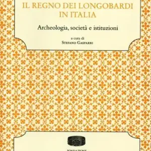 Il regno dei longobardi in Italia. Archeologia, società e istituzioni Più Venduto