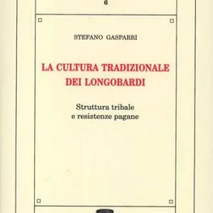 La cultura tradizionale dei longobardi. Struttura tribale e resistenze pagane Offerta Speciale