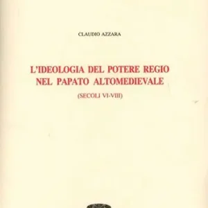 Occasione Imperdibile L‘ ideologia del potere regio nel papato altomedievale (secc. VI-VIII)