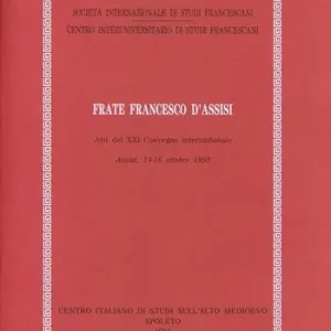 Frate Francesco d‘Assisi. Atti del Convegno (Assisi, 14-16 ottobre 1993) Super Prezzo