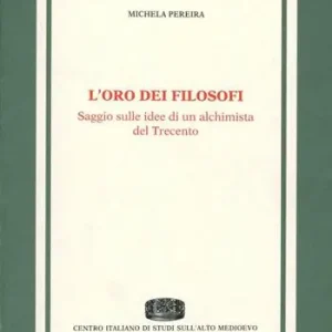 Spedizione Espresso L‘ oro dei filosofi. Saggio sulle idee di un alchimista del ‘300