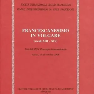 Prezzo Basso Francescanesimo in volgare. Atti del 24º Convegno internazionale (Assisi, 17-19 ottobre 1996)