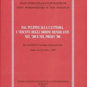 Dal pulpito alla cattedra. I vescovi degli ordini mendicanti nel ‘200 e nel primo ‘300 Professionale
