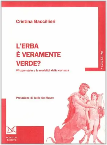 Popolare L‘erba è veramente verde? Wittgenstein e la modalità della certezza