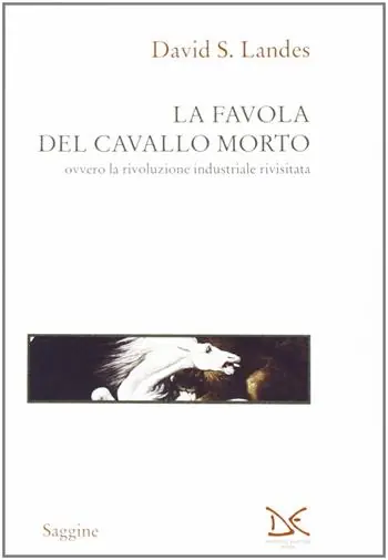 La favola del cavallo morto ovvero la rivoluzione industriale rivisitata Bestseller