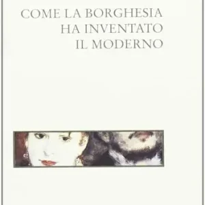 Spedizione Espresso Come la borghesia ha inventato il moderno
