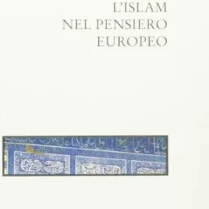 L‘Islam nel pensiero europeo Occasione Imperdibile