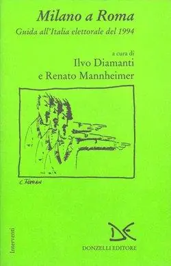 Milano a Roma. Guida all‘Italia elettorale del 1994 Consegna Rapida