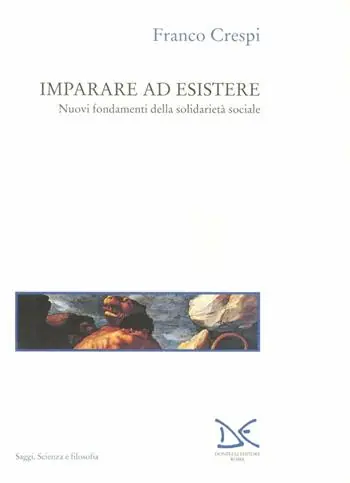 Saldi Imparare ad esistere. Nuovi fondamenti della solidarietà sociale
