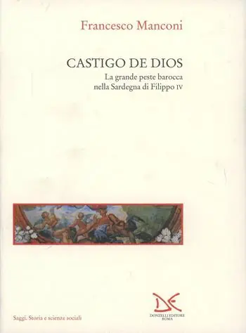 Direttamente Dal Produttore Castigo de Dios. La grande peste barocca nella Sardegna di Filippo IV