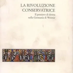 Direttamente Dal Produttore La rivoluzione conservatrice. Il pensiero di Destra nella Germania di Weimar