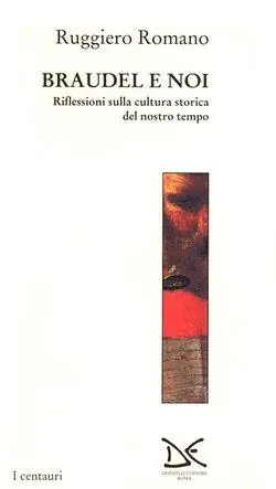 Affare Braudel e noi. Riflessioni sulla cultura storica del nostro tempo