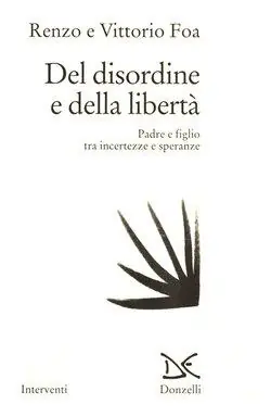 Del disordine e della libertà. Padre e figlio tra incertezze e speranze Soddisfatti O Rimborsati