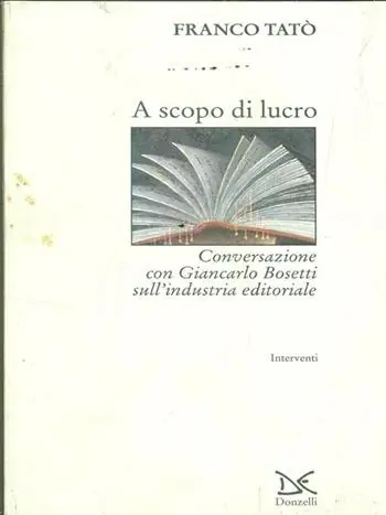 Promozione A scopo di lucro. Conversazione con Giancarlo Bosetti sull‘industria editoriale