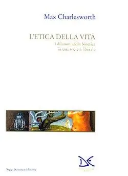 Prezzo Scontato L‘ etica della vita. I dilemmi della bioetica in una società liberale