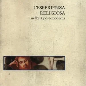 L‘ esperienza religiosa nell‘età post-moderna Solo Oggi